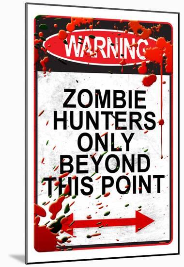 Warning Zombie Hunters Only Beyond This Point Sign Art Poster Print-null-Mounted Poster