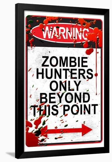 Warning Zombie Hunters Only Beyond This Point Sign Art Poster Print-null-Framed Poster