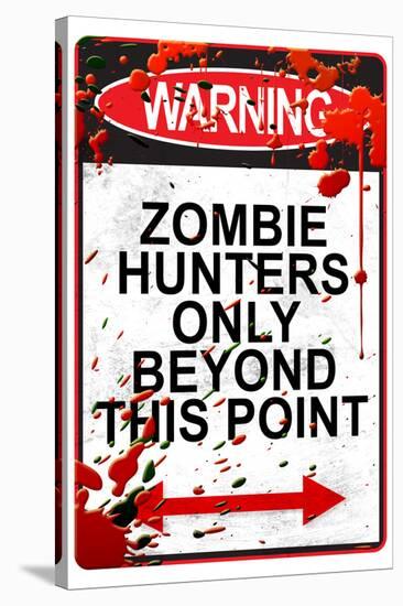 Warning Zombie Hunters Only Beyond This Point Sign Art Poster Print-null-Stretched Canvas