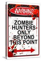 Warning Zombie Hunters Only Beyond This Point-null-Stretched Canvas