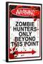 Warning Zombie Hunters Only Beyond This Point-null-Framed Poster
