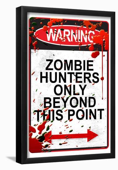 Warning Zombie Hunters Only Beyond This Point-null-Framed Poster