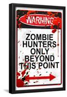 Warning Zombie Hunters Only Beyond This Point-null-Framed Poster