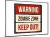 Warning - Zombie Zone-Keep Out-null-Mounted Art Print