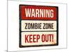 Warning - Zombie Zone-Keep Out-null-Mounted Art Print