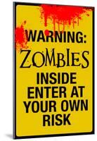 Warning Zombies - Enter at Your Own Risk Sign Poster-null-Mounted Poster