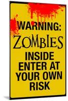 Warning Zombies - Enter at Your Own Risk Sign Poster-null-Mounted Poster