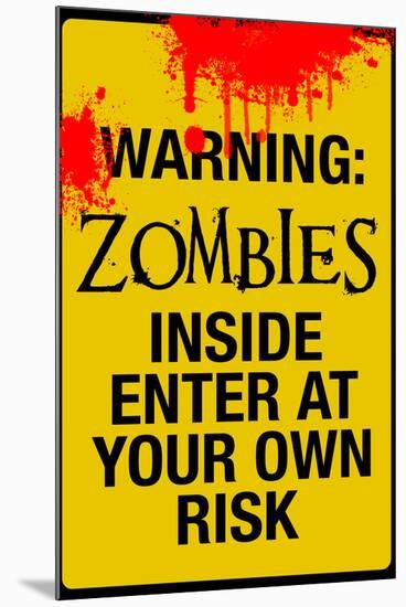 Warning Zombies - Enter at Your Own Risk Sign Poster-null-Mounted Poster