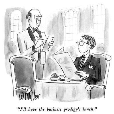 "I'll have the business prodigy's lunch." - New Yorker Cartoon