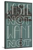 Waste Not Want Not Plastic Sign-null-Stretched Canvas