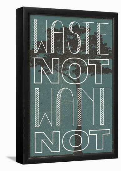 Waste Not Want Not-null-Framed Poster