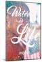 Water Is Life As American Pie - Portrait-null-Mounted Poster