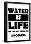 Water Is Life- NODAPL-null-Framed Poster