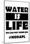 Water Is Life- NODAPL-null-Mounted Poster