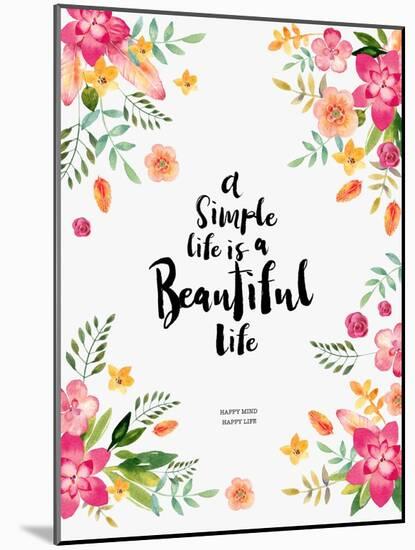 Watercolor Flowers - a Simple Life Is a Beautiful Life-windesign-Mounted Art Print