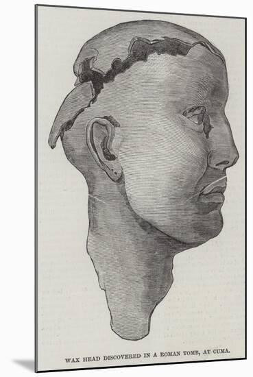 Wax Head Discovered in a Roman Tomb, at Cuma-null-Mounted Giclee Print