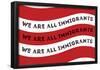 We Are All Immigrants Flag-null-Framed Poster