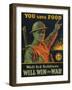 We are Saving You, You Save Food, Well-Fed Soldiers Will in the War, Pub. C.1916-null-Framed Giclee Print