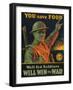 We are Saving You, You Save Food, Well-Fed Soldiers Will in the War, Pub. C.1916-null-Framed Giclee Print