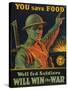 We are Saving You, You Save Food, Well-Fed Soldiers Will in the War, Pub. C.1916-null-Stretched Canvas