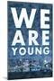 We Are Young Skyline Music-null-Mounted Poster