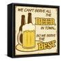 We Can'T Serve All The Beer Poster-radubalint-Framed Stretched Canvas