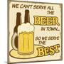 We Can'T Serve All The Beer Poster-radubalint-Mounted Art Print