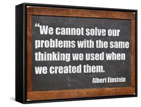 We Cannot Solve Our Problems with the Same Thinking We Used When We Created Them-PixelsAway-Framed Stretched Canvas