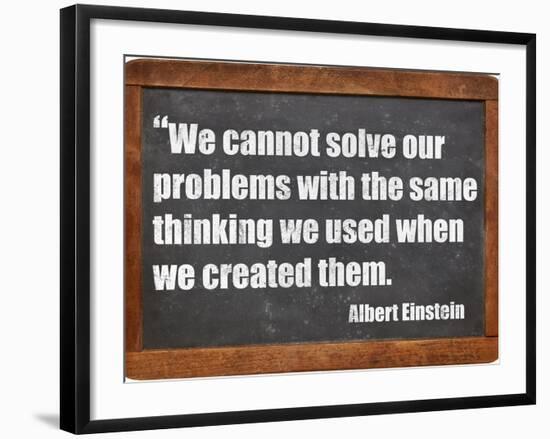 We Cannot Solve Our Problems with the Same Thinking We Used When We Created Them-PixelsAway-Framed Art Print