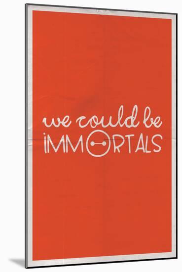 We Could Be Immortal-null-Mounted Poster