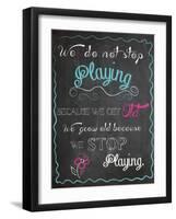 We Do Not Stop Playing-Piper Ballantyne-Framed Art Print