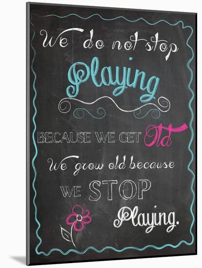 We Do Not Stop Playing-Piper Ballantyne-Mounted Art Print