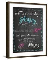 We Do Not Stop Playing-Piper Ballantyne-Framed Art Print