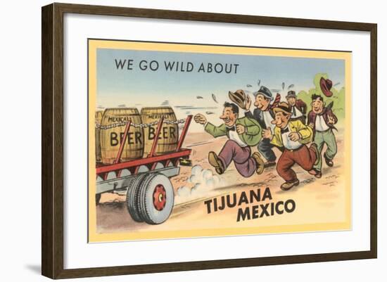 We Go Wild About Tijuana-null-Framed Art Print