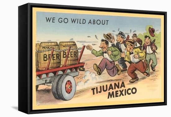 We Go Wild About Tijuana-null-Framed Stretched Canvas