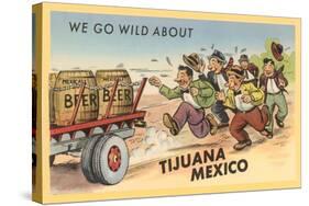 We Go Wild About Tijuana-null-Stretched Canvas