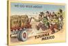 We Go Wild About Tijuana-null-Stretched Canvas