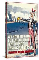 We Have Nothing to Fear But the Fear of Not Having Beer Itself-null-Stretched Canvas