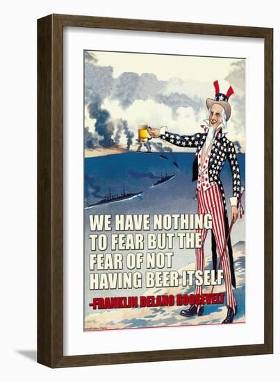 We Have Nothing to Fear But the Fear of Not Having Beer Itself-null-Framed Art Print