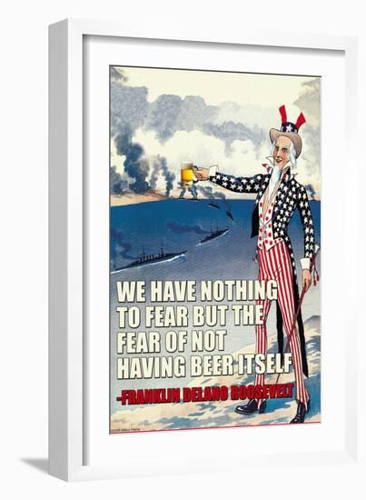 We Have Nothing to Fear But the Fear of Not Having Beer Itself-null-Framed Art Print