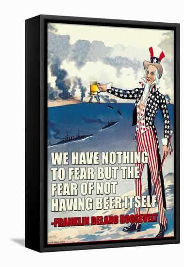 We Have Nothing to Fear But the Fear of Not Having Beer Itself-null-Framed Stretched Canvas