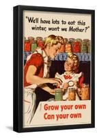 We'll Have Lots to Eat This Winter Grow Your Own Can Your Own WWII War Propaganda Art Poster-null-Framed Poster