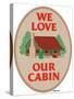 We Love Our Cabin-Mark Frost-Stretched Canvas