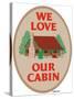 We Love Our Cabin-Mark Frost-Stretched Canvas