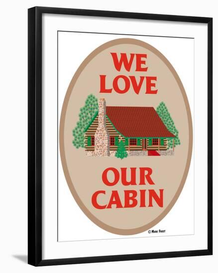 We Love Our Cabin-Mark Frost-Framed Giclee Print