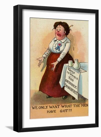 We Only Want What the Men Have Got!!!-null-Framed Giclee Print