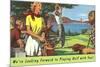 We're Looking Forward to Playing Golf with You-null-Mounted Premium Giclee Print
