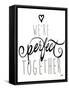 We're Perfect Together-Elizabeth Medley-Framed Stretched Canvas