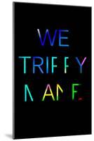 We Trippy-null-Mounted Poster