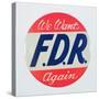 We Want FDR Again, Presidential Election Campaign Badge-null-Stretched Canvas